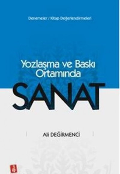 Yozlaşma ve Baskı Ortamında Sanat Yozlaşma ve Baskı Ortamında Sanat