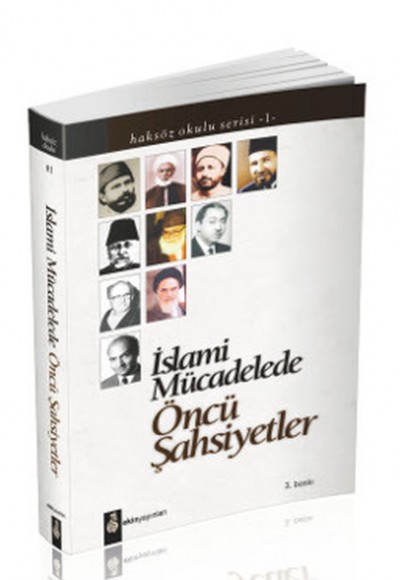 İslami Mücadelede Öncü Şahsiyetler İslami Mücadelede Öncü Şahsiyetler