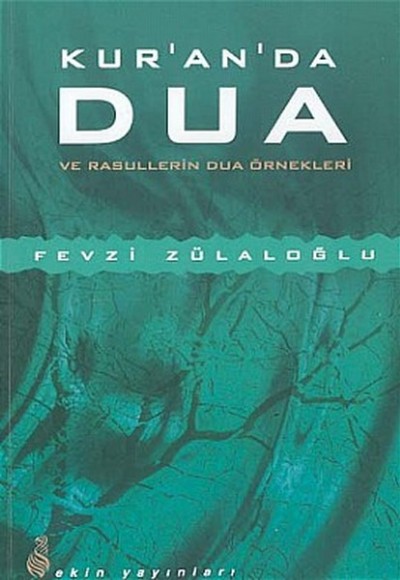 Kur'an'da Dua ve Rasullerin Dua Örnekleri Kur'an'da Dua ve Rasullerin Dua Örnekleri