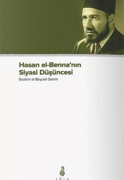 Hasan el-Benna'nın Siyasi Düşüncesi Hasan el-Benna'nın Siyasi Düşüncesi