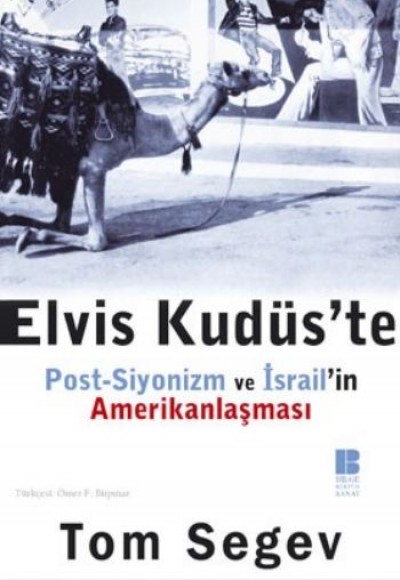Elvis Kudüs’te Post-Siyonizm ve İsrail’in Amerikanlaşması Elvis Kudüs’te Post-Siyonizm ve İsrail’in Amerikanlaşması