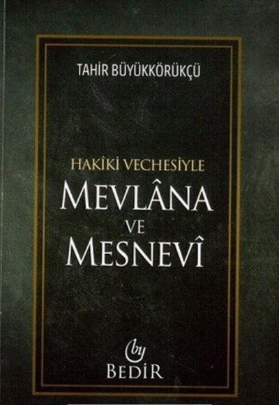 Mevlana ve Mesnevi / Hakiki Vechesiyle Mevlana ve Mesnevi / Hakiki Vechesiyle