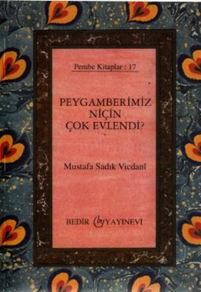 Peygamberimiz Niçin Çok Evlendi? Peygamberimiz Niçin Çok Evlendi?
