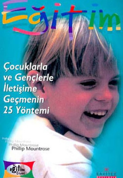 Çocuklarla ve Gençlerle İletişime Geçmenin 25 Yöntemi Çocuklarla ve Gençlerle İletişime Geçmenin 25 Yöntemi