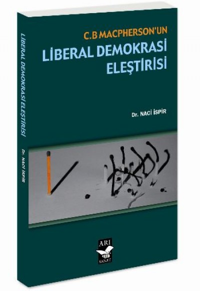 C. B. Macpherson'un Liberal Demokrasi Eleştirisi C. B. Macpherson'un Liberal Demokrasi Eleştirisi