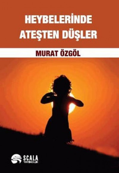 Heybelerinde Ateşten Düşler Heybelerinde Ateşten Düşler