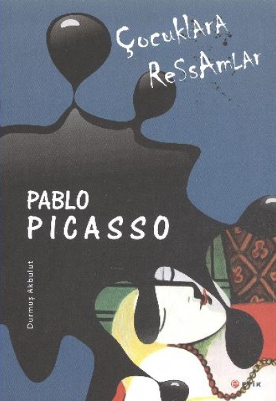 Çocuklara Ressamlar: Pablo Picasso Çocuklara Ressamlar: Pablo Picasso
