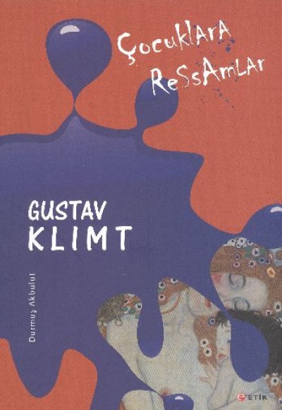 Çocuklara Ressamlar: Gustav Klimt Çocuklara Ressamlar: Gustav Klimt