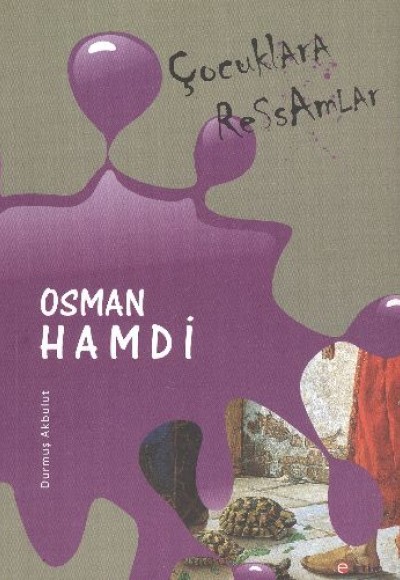 Çocuklara Ressamlar: Osman Hamdi Çocuklara Ressamlar: Osman Hamdi