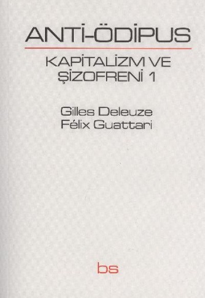 Anti Ödipus Kapitalizm ve Şizofreni 1 Anti Ödipus Kapitalizm ve Şizofreni 1