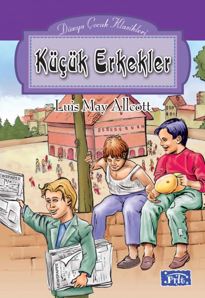 Dünya Çocuk Klasikleri Dizisi Küçük Erkekler Dünya Çocuk Klasikleri Dizisi Küçük Erkekler