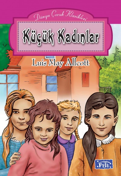 Dünya Çocuk Klasikleri Dizisi Küçük Kadınlar Dünya Çocuk Klasikleri Dizisi Küçük Kadınlar