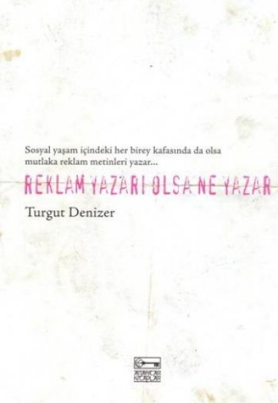 Reklam Yazarı Olsa Ne Yazar Reklam Yazarı Olsa Ne Yazar