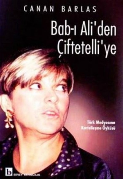 Bab-ı Ali’den Çiftetelli’ye Türk Medyasının Kartelleşme Öyküsü Bab-ı Ali’den Çiftetelli’ye Türk Medyasının Kartelleşme Öyküsü