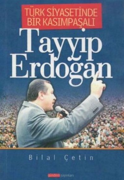 Türk Siyasetinde Bir Kasımpaşalı Tayyip Erdoğan