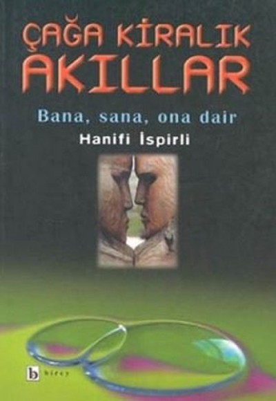 Çağa Kiralık Akıllar Bana, Sana, Ona Dair Çağa Kiralık Akıllar Bana, Sana, Ona Dair