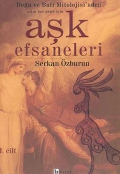 Aşk Efsaneleri 1 Doğu ve Batı Mitolojisi’nden Yılın Her Günü İçin Aşk Efsaneleri 1 Doğu ve Batı Mitolojisi’nden Yılın Her Günü İçin