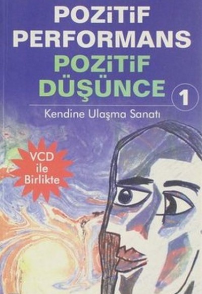 Pozitif Performans Pozitif Düşünce 1; Kendine Ulaşma Sanatı Pozitif Performans Pozitif Düşünce 1; Kendine Ulaşma Sanatı
