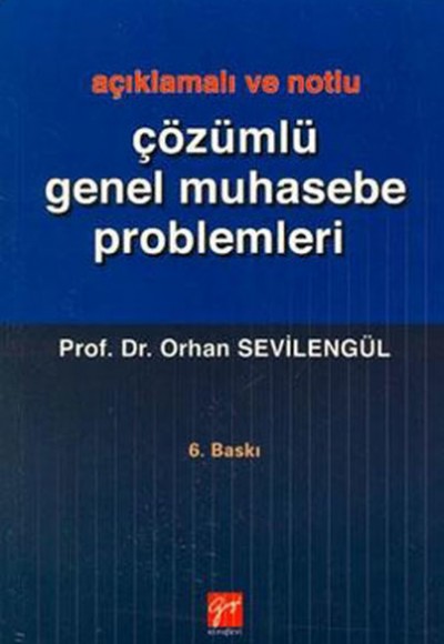 Açıklamalı ve Notlu Çözümlü Genel Muhasebe Problemleri Açıklamalı ve Notlu Çözümlü Genel Muhasebe Problemleri