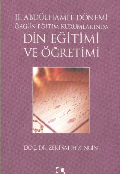 II. Abdülhamit Dönemi Örgün Eğitim Kurumlarında Din Eğitimi ve Öğretimi II. Abdülhamit Dönemi Örgün Eğitim Kurumlarında Din Eğitimi ve Öğretimi