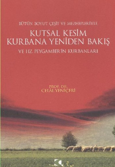 Kutsal Kesim Kurbana Yeniden Bakış ve Hz. Peygamberin Kurbanları Kutsal Kesim Kurbana Yeniden Bakış ve Hz. Peygamberin Kurbanları