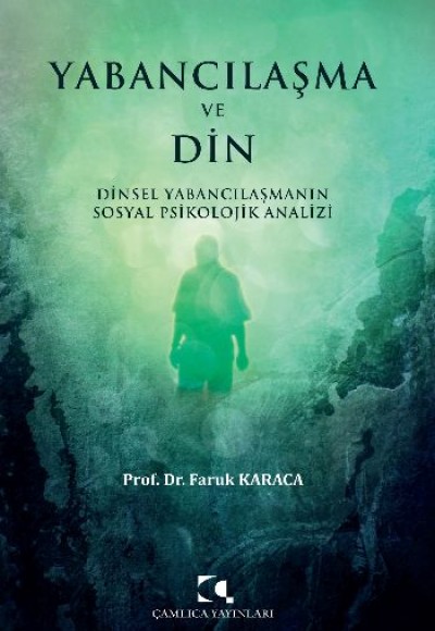 Yabancılaşma ve Din Dinsel Yabancılaşmanın Sosyal Psikolojik Analizi Yabancılaşma ve Din Dinsel Yabancılaşmanın Sosyal Psikolojik Analizi