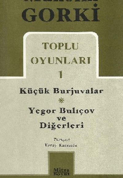 Toplu Oyunları 1 / Küçük Burjuvalar - Yegor Bulıçov ve Diğerleri Toplu Oyunları 1 / Küçük Burjuvalar - Yegor Bulıçov ve Diğerleri