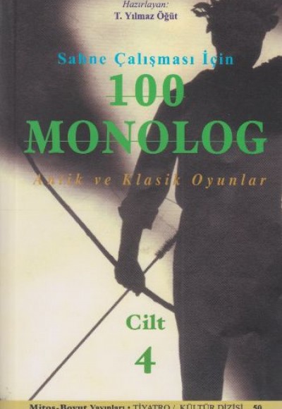 Sahne Çalışması İçin 100 Monolog 4 Klasik Oyunlar Sahne Çalışması İçin 100 Monolog 4 Klasik Oyunlar