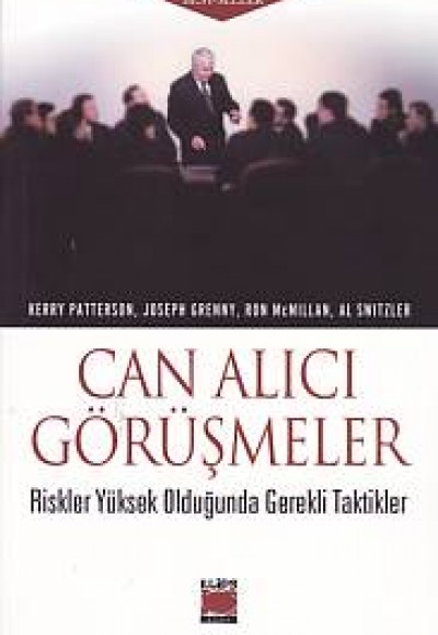 Can Alıcı Görüşmeler - Riskler Yüksek Olduğunda Gerekli Taktikler Can Alıcı Görüşmeler - Riskler Yüksek Olduğunda Gerekli Taktikler