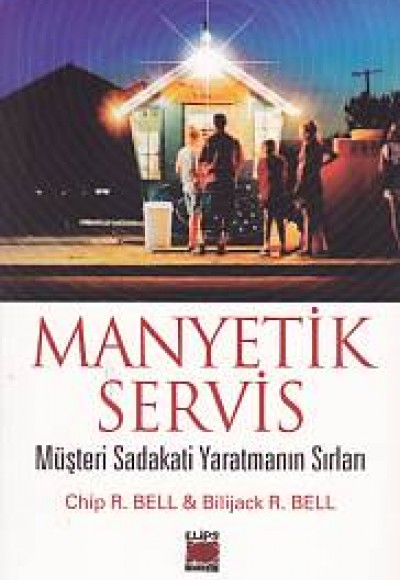 Manyetik Servis - Müşteri Sadakati Yaratmanın Sırları Manyetik Servis - Müşteri Sadakati Yaratmanın Sırları