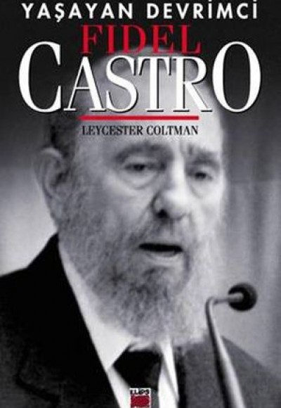 Yaşayan Devrimci - Fidel Castro Yaşayan Devrimci - Fidel Castro