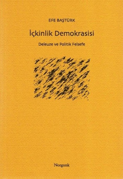 İçkinlik Demokrasisi - Deleuze ve Politik Felsefe İçkinlik Demokrasisi - Deleuze ve Politik Felsefe