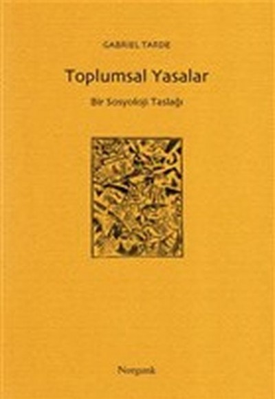 Toplumsal Yasalar - Bir Sosyoloji Taslağı Toplumsal Yasalar - Bir Sosyoloji Taslağı