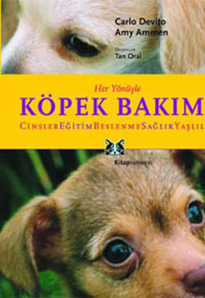 Her Yönüyle Köpek Bakımı Cinsler, Eğitim, Beslenme, Sağlık, Yaşlılık Her Yönüyle Köpek Bakımı Cinsler, Eğitim, Beslenme, Sağlık, Yaşlılık