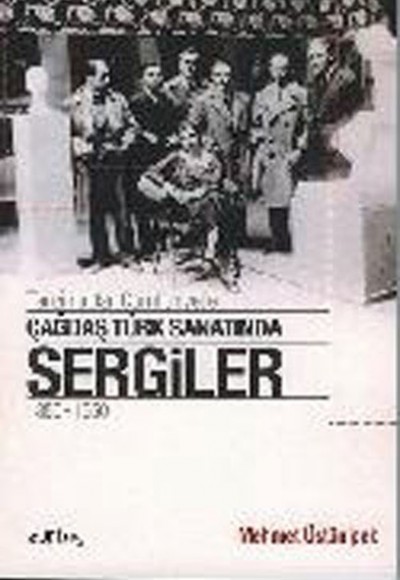 Çağdaş Türk Sanatında Sergiler 1850 - 1950 Çağdaş Türk Sanatında Sergiler 1850 - 1950