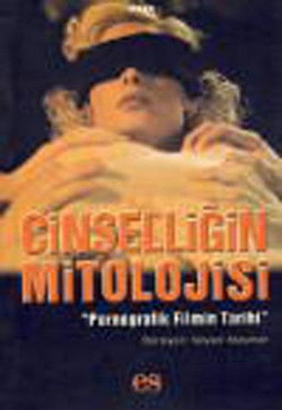Cinselliğin Mitolojisi Pornografik Filmin Tarihi Cinselliğin Mitolojisi Pornografik Filmin Tarihi