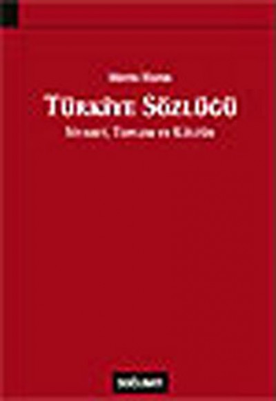 Türkiye Sözlüğü: Siyaset, Toplum ve Kültür Türkiye Sözlüğü: Siyaset, Toplum ve Kültür