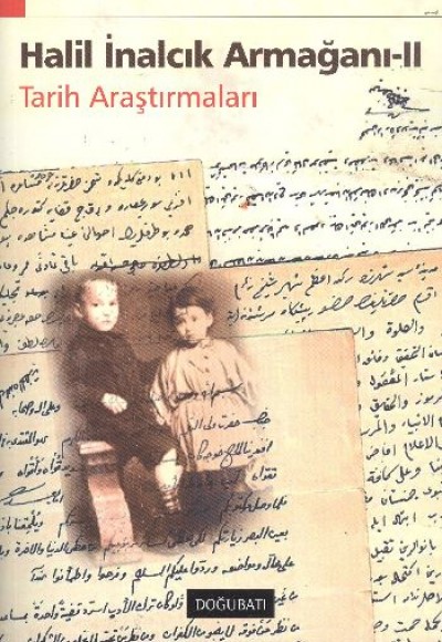 Halil İnalcık Armağanı - II Tarih Araştırmaları Halil İnalcık Armağanı - II Tarih Araştırmaları