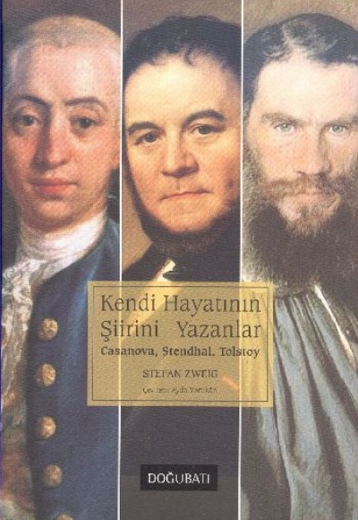 Kendi Hayatının Şiirini Yazanlar Casanova - Stendhal - Tolstoy Kendi Hayatının Şiirini Yazanlar Casanova - Stendhal - Tolstoy