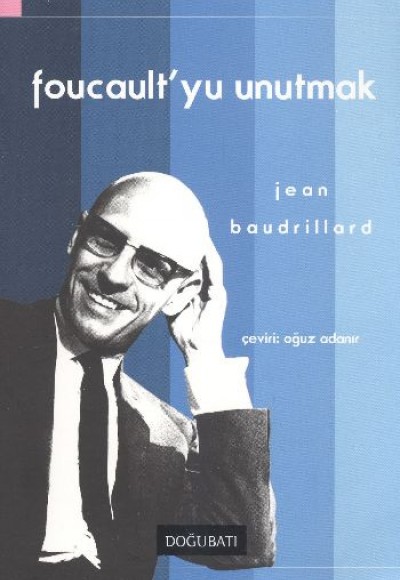 Foucault'yu Unutmak