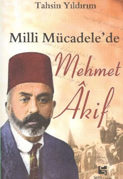 Milli Mücadele'de Mehmet Akif Milli Mücadele'de Mehmet Akif