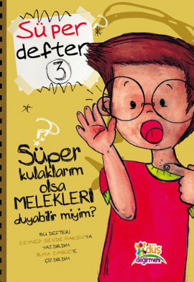 Süper Defter 3 - Süper Kulaklarım Olsa Melekleri Duyabilir miyim? Süper Defter 3 - Süper Kulaklarım Olsa Melekleri Duyabilir miyim?