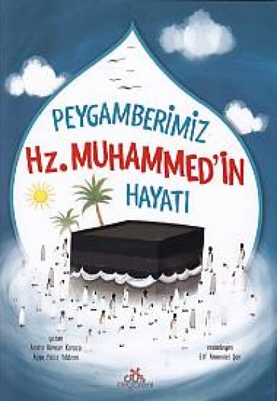 Peygamberimiz Hz. Muhammed'in Hayatı Peygamberimiz Hz. Muhammed'in Hayatı