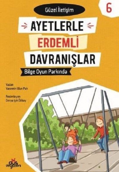 Ayetlerle Erdemli Davranışlar 6 - Bilge Oyun Parkında - Güzel İletişim Ayetlerle Erdemli Davranışlar 6 - Bilge Oyun Parkında - Güzel İletişim