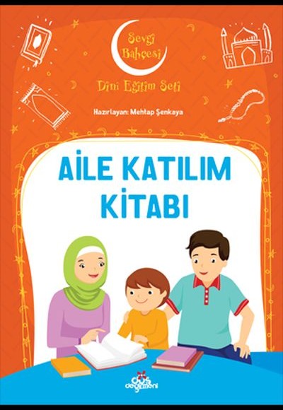 Aile Katılım Kitabı - Sevgi Bahçesi Dini Eğitim Seti Aile Katılım Kitabı - Sevgi Bahçesi Dini Eğitim Seti