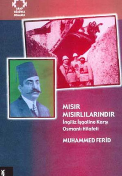 Mısır Mısırlılarındır ıngiliz ışgaline Karşı Osmanlı Hilafeti Mısır Mısırlılarındır ıngiliz ışgaline Karşı Osmanlı Hilafeti
