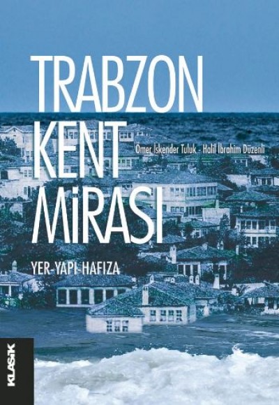 Trabzon Kent Mirası Yer-Yapı-Hafıza Trabzon Kent Mirası Yer-Yapı-Hafıza
