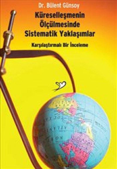 Küreselleşmenin Ölçülmesinde Sistematik Yaklaşımla Küreselleşmenin Ölçülmesinde Sistematik Yaklaşımla