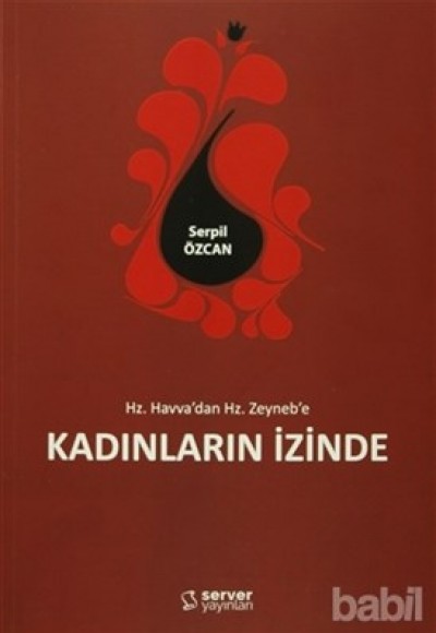 Hz.Havva'dan Hz.Zeyneb'e Kadınların İzinde Hz.Havva'dan Hz.Zeyneb'e Kadınların İzinde