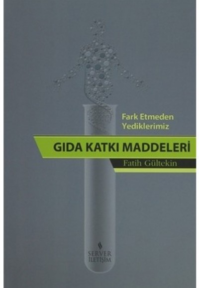 Fark Etmeden Yediklerimiz Gıda Katkı Maddeleri Fark Etmeden Yediklerimiz Gıda Katkı Maddeleri